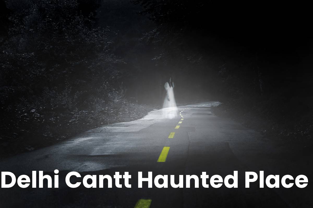 Delhi Cantt Haunted Place