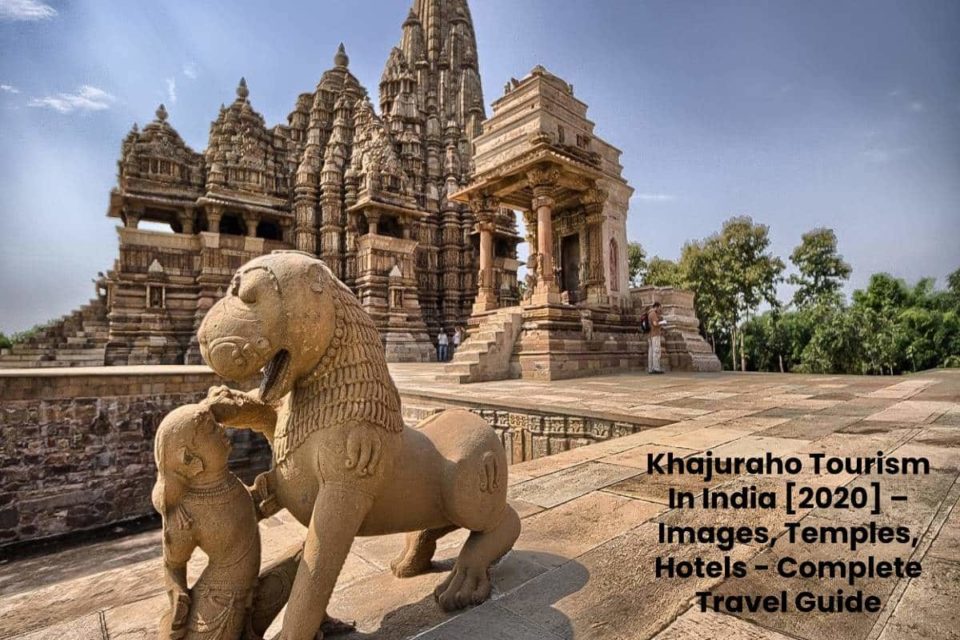 Khajuraho Tourism In India [2020] – Images, Temples, Hotels - Complete Travel Guide