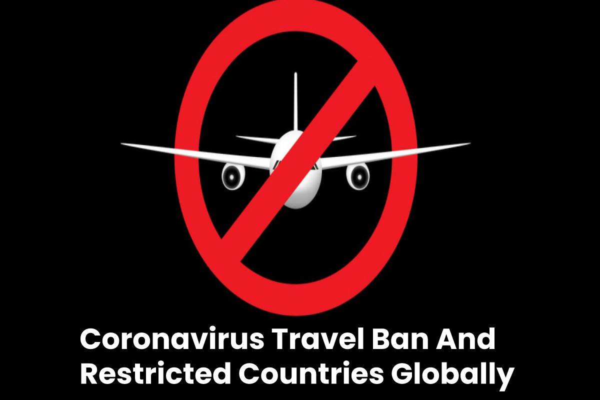 Coronavirus Travel Ban And Restricted Countries Globally Updated List