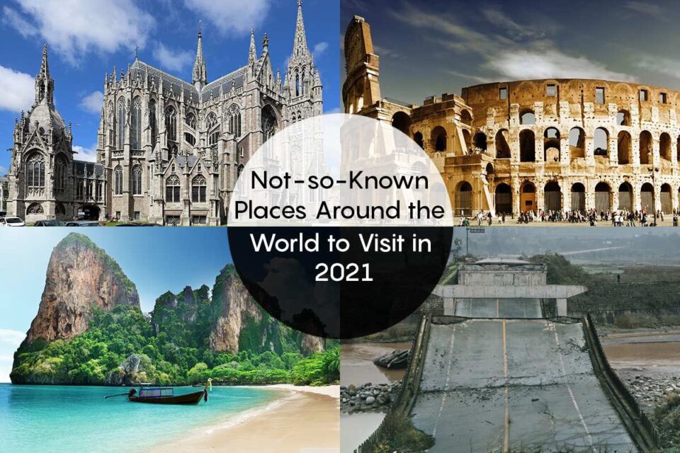 Not-so-Known Places Around the World to Visit in 2021