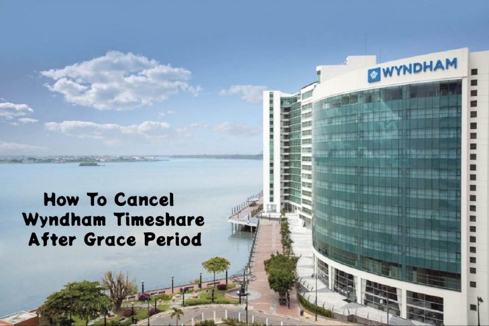 Traveler’s Information - How To Cancel Wyndham Timeshare After Grace Period